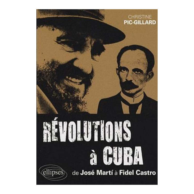 Révolutions à Cuba - De José Martí à Fidel Castro - 1868-2006