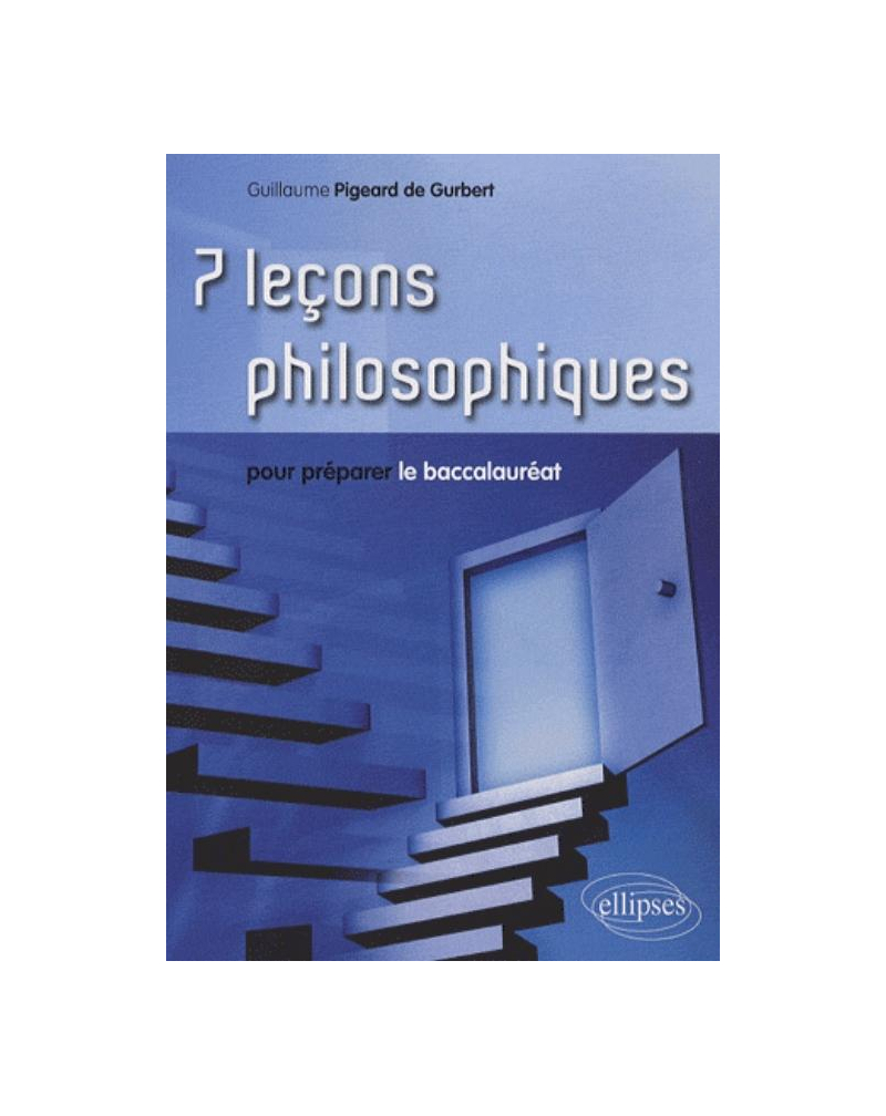 7 leçons philosophiques pour préparer le baccalauréat