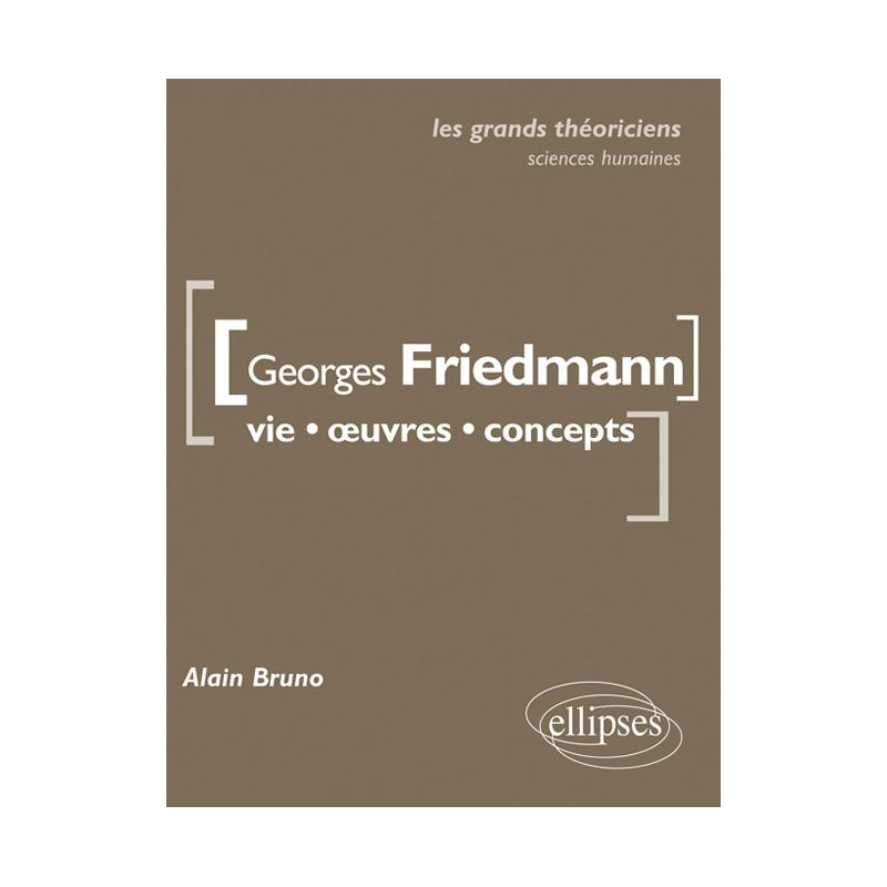 Georges Friedmann. Vie, œuvres, concepts