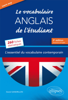 Learn Easy • Le vocabulaire anglais de l’étudiant. L’essentiel du vocabulaire général et journalistique en 260 fiches thématiques - 2e édition revue et corrigée