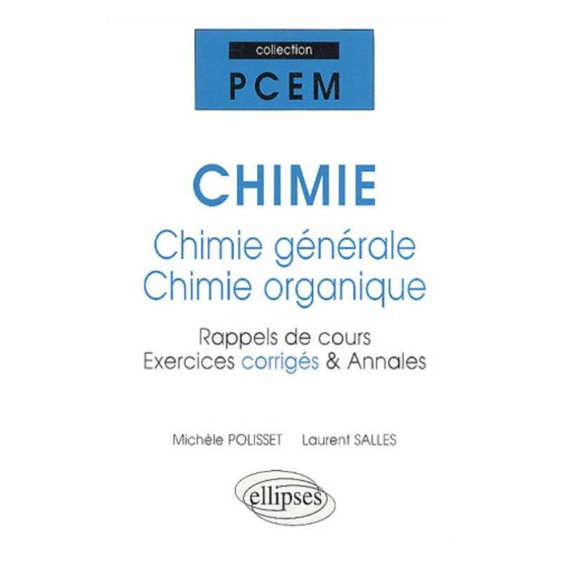 CHIMIE - Chimie générale et chimie organique - rappels de cours exercices corrigés, annales