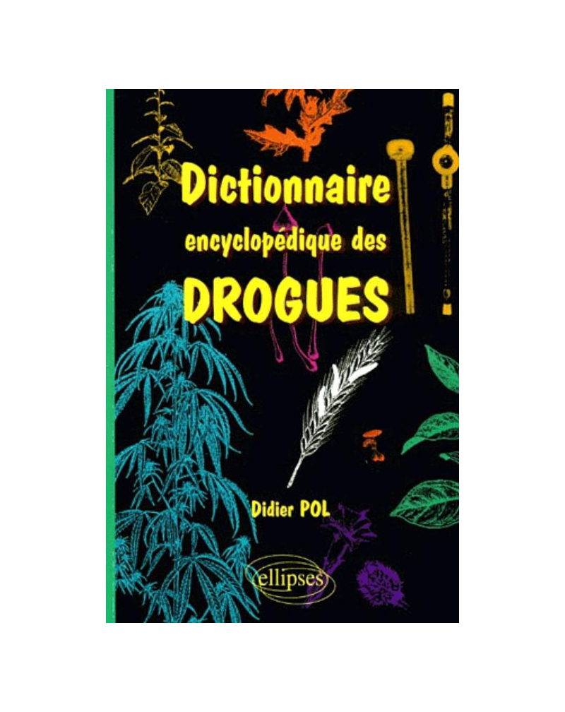Dictionnaire encyclopédique des drogues