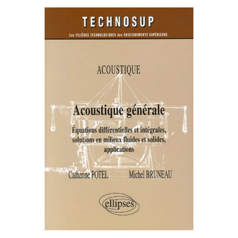 Acoustique générale - Équations différentielles et intégrales, solutions en milieux fluides et solides, applications - Niveau B