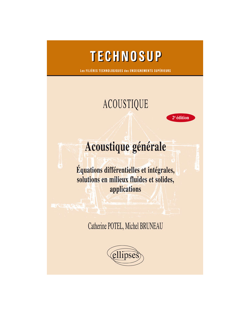 ACOUSTIQUE - Acoustique générale - équations différentielles et intégrales, solutions en milieux fluides et solides, applications - Niveau B - 2e édition