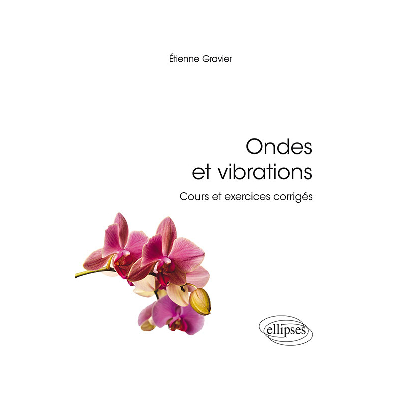Ondes et vibrations. Cours et exercices corrigés