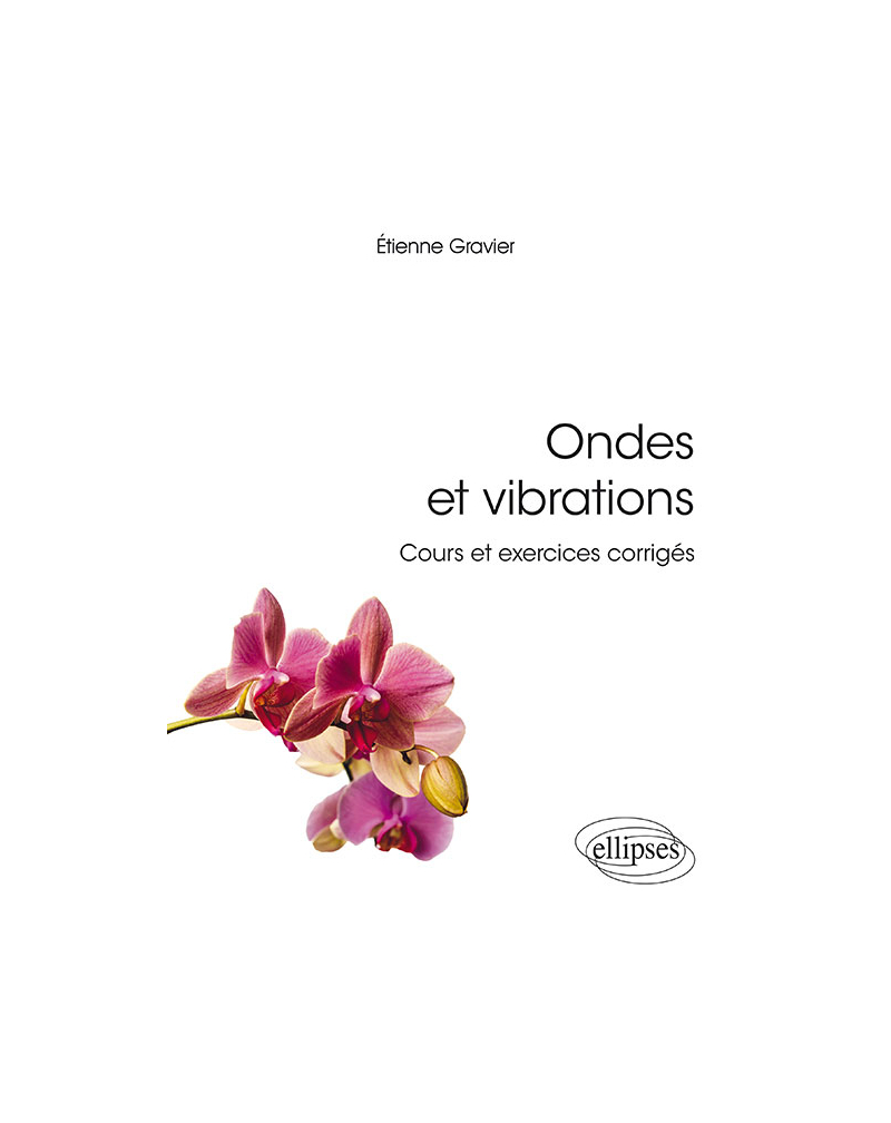 Ondes et vibrations. Cours et exercices corrigés