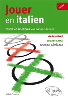 Jouer en italien. Testez et améliorez vos connaissances en italien. [Vocabulaire, grammaire, culture générale]
