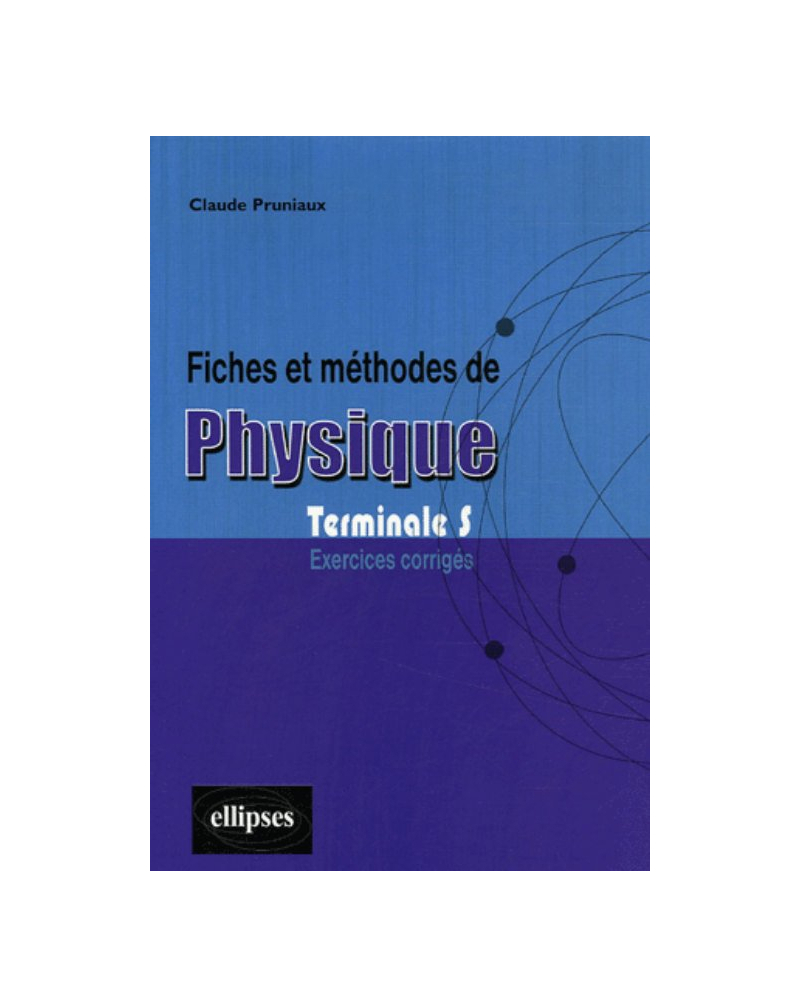 Fiches et méthodes de Physique - Terminale S