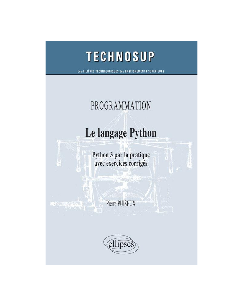 PROGRAMMATION - Le langage Python - Python 3 par la pratique avec exercices corrigés (Niveau B)