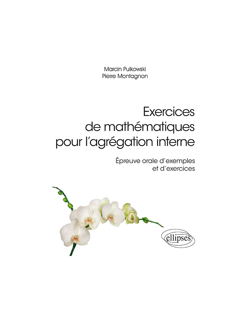 Exercices de mathématiques pour l'agrégation interne - Épreuve orale d'exemple et d'exercices