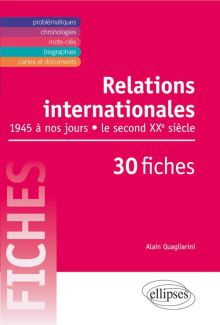 Relations internationales de 1945 à nos jours. Le second XXe siècle en 30 fiches