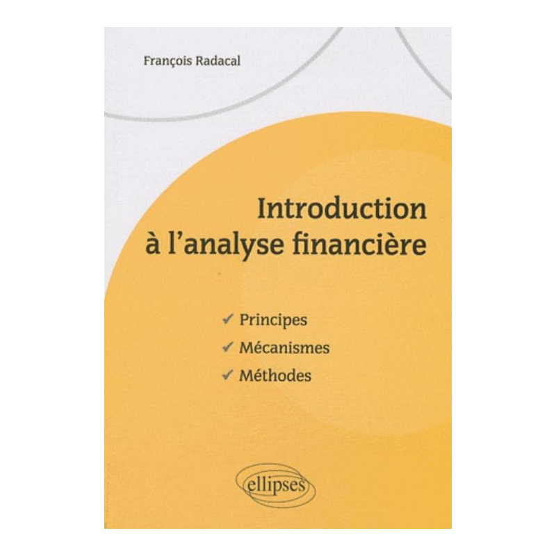 Introduction à l'analyse financière. Principes, mécanismes, méthodes