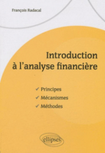 Introduction à l'analyse financière. Principes, mécanismes, méthodes