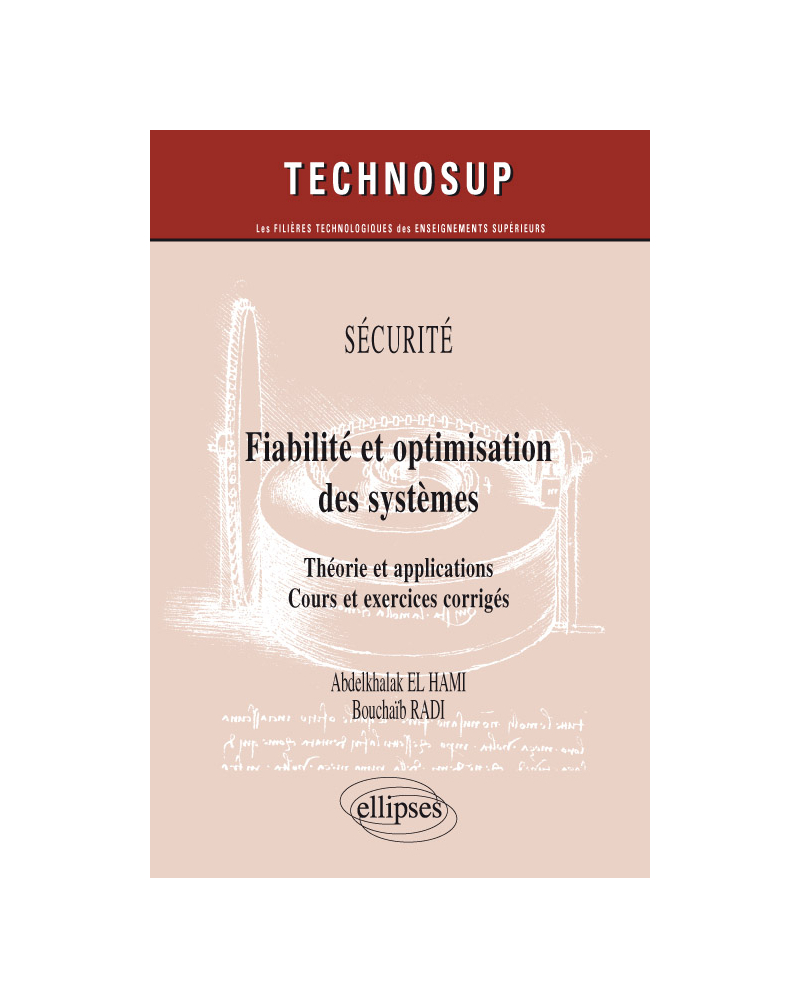 Fiabilité et optimisation des systèmes. Théorie et applications. Cours et exercices corrigés. Sécurité (niveau C)
