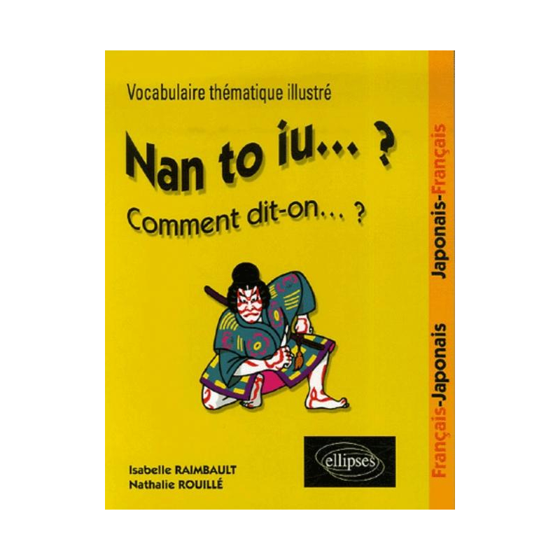Nan to iu… ? Vocabulaire thématique illustré français-japonais / japonais-français