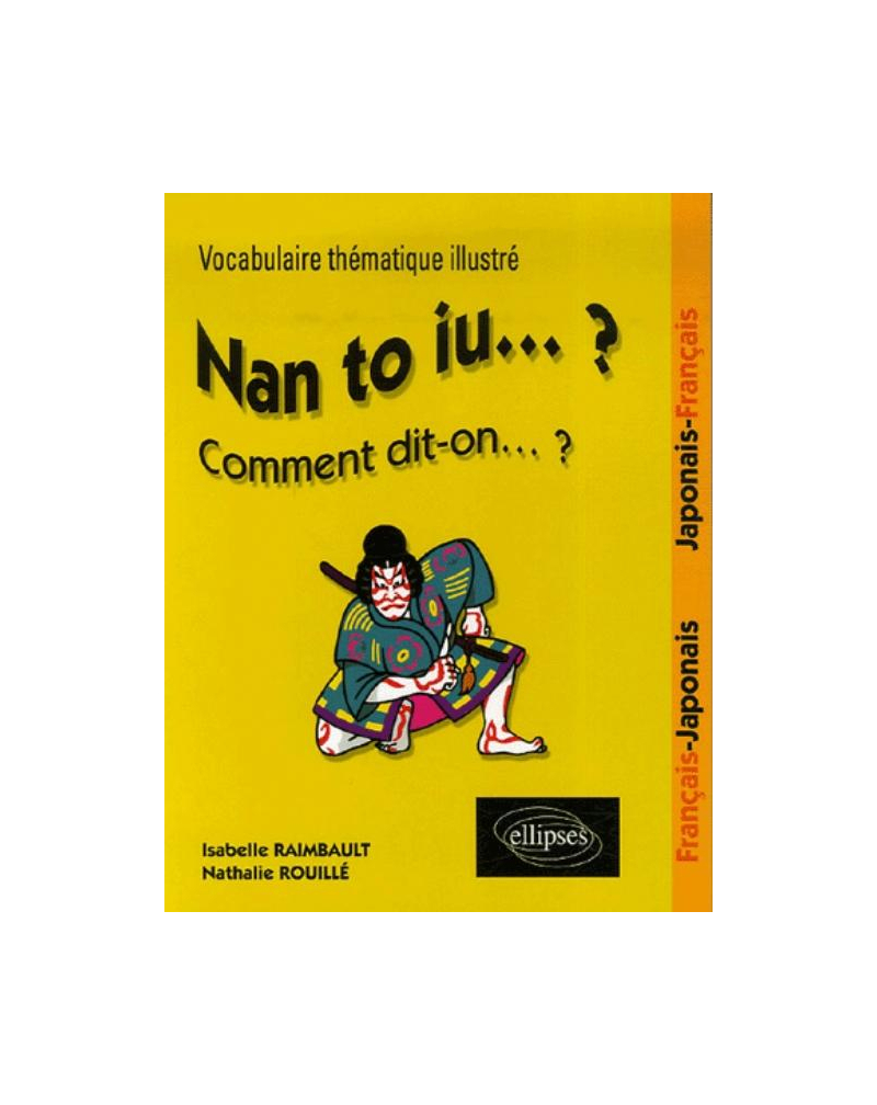 Nan to iu… ? Vocabulaire thématique illustré français-japonais / japonais-français