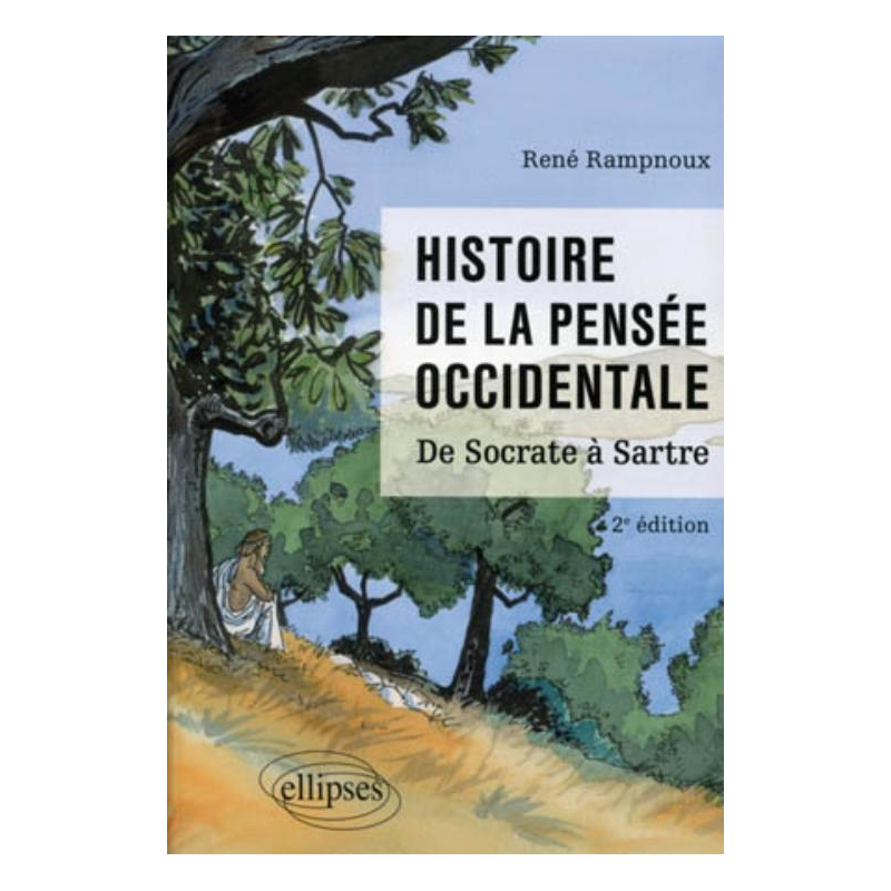 Histoire de la pensée occidentale. De Socrate à Sartre - 2e édition