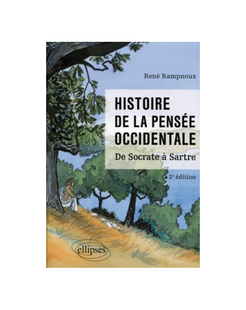 Histoire de la pensée occidentale. De Socrate à Sartre - 2e édition