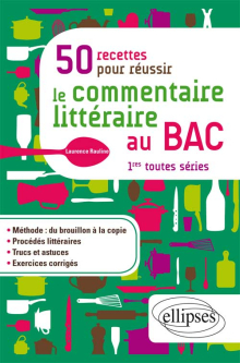 50 recettes pour réussir le commentaire littéraire au BAC. Première toutes séries