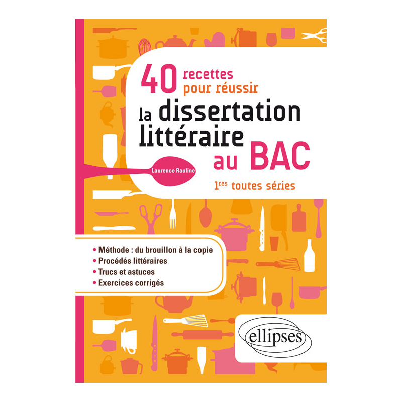 40 recettes pour réussir la dissertation littéraire au BAC. 1res toutes séries