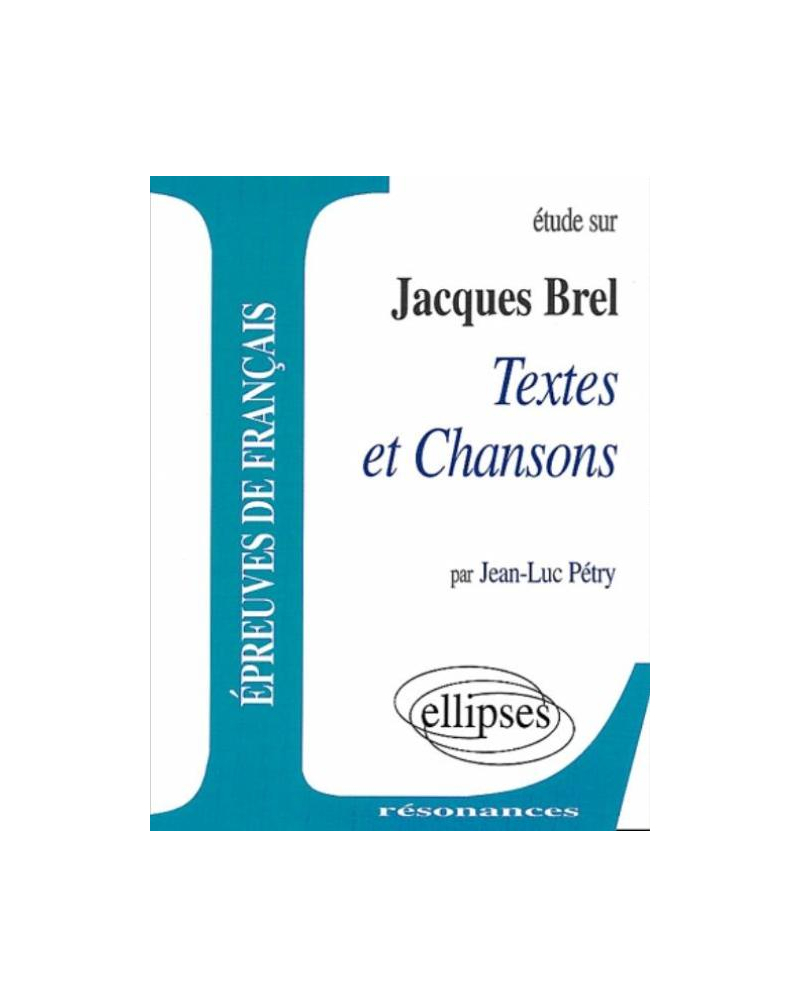 Brel, Textes et Chansons