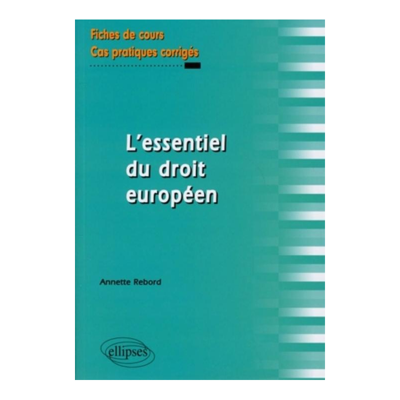 L'essentiel du droit européen. Fiches de cours et cas pratiques corrigés