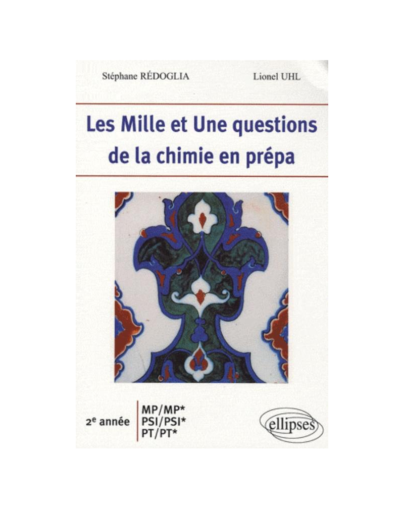 Les 1001 questions de la chimie en prépa - 2e année MP-MP*-PSI-PSI*-PT-PT*
