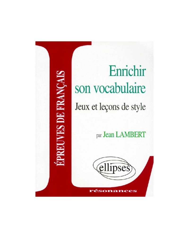 Enrichir son vocabulaire - Jeux et leçons de style