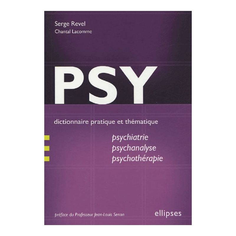 PSY - Dictionnaire pratique et thématique de psychiatrie, psychanalyse et psychothérapie
