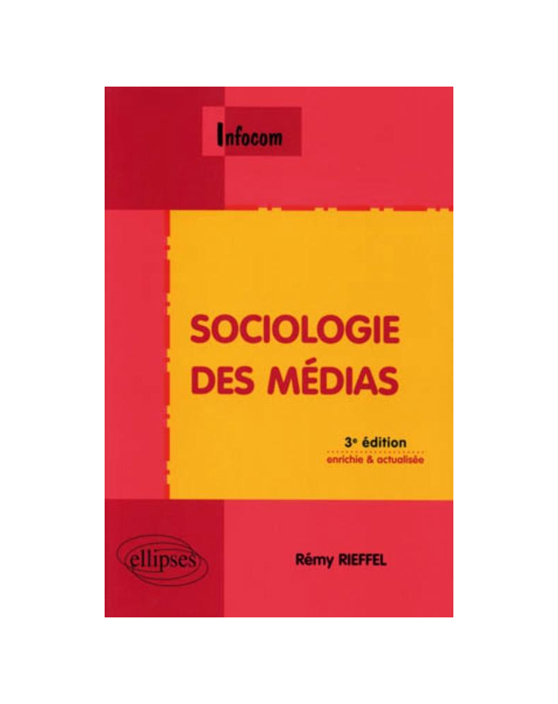 Sociologie des médias - 3e édition enrichie et actualisée