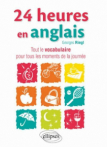 24 heures en anglais • Tout le vocabulaire pour tous les moments de la journée