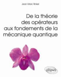 De la théorie des opérateurs aux fondements de la mécanique quantique