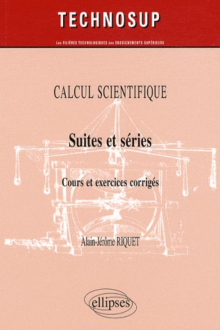 Suites et séries. Cours et exercices corrigés. Calcul scientifique