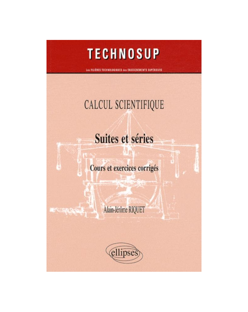 Suites et séries. Cours et exercices corrigés. Calcul scientifique