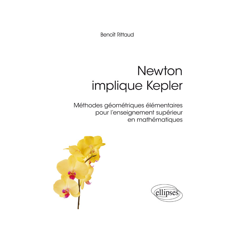 Newton implique Kepler : méthodes géométriques élémentaires pour l'enseignement supérieur en mathématiques