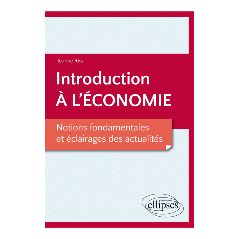 Introduction à l’économie. Notions fondamentales et éclairages des actualités