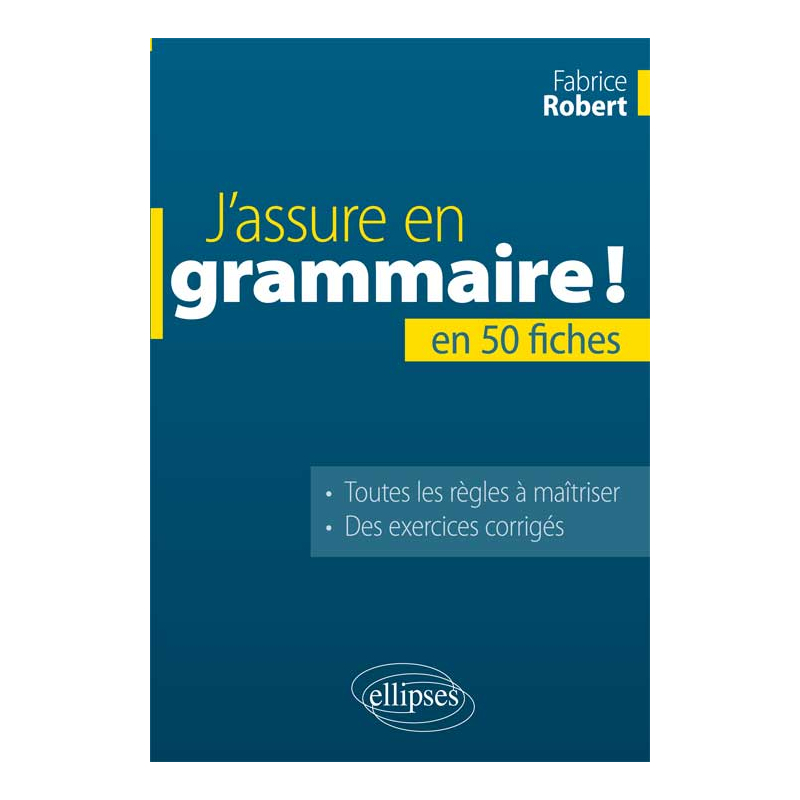 J’assure en grammaire. La grammaire française en 50 fiches