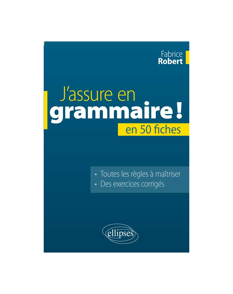 J’assure en grammaire. La grammaire française en 50 fiches