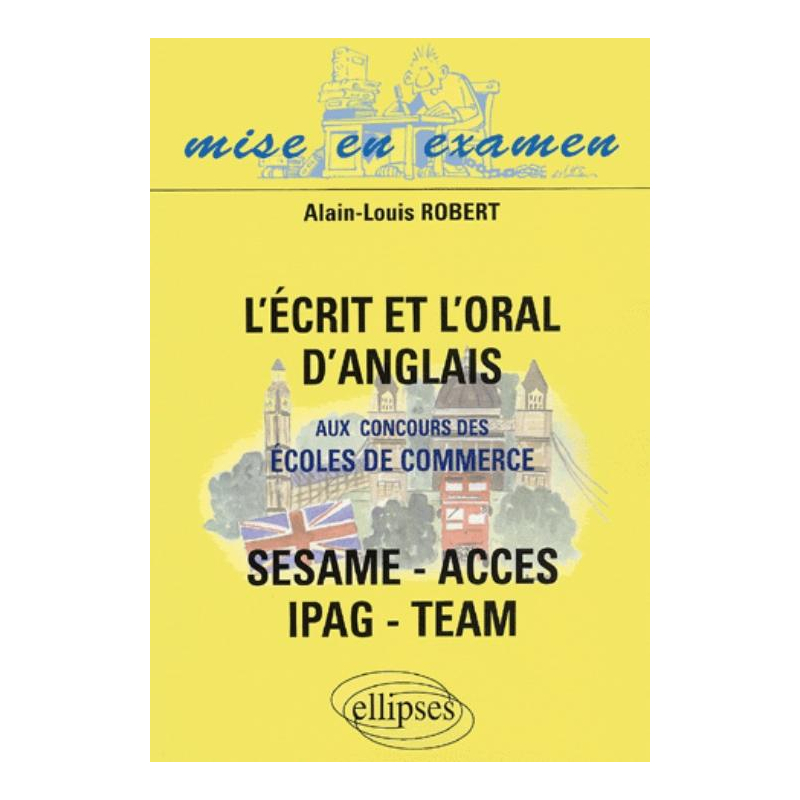 L'Ecrit et l'Oral d'anglais aux concours des écoles de commerce - ACCES - IPAG - SESAME - TEAM
