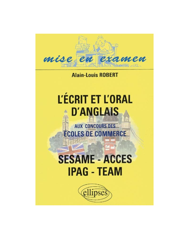 L'Ecrit et l'Oral d'anglais aux concours des écoles de commerce - ACCES - IPAG - SESAME - TEAM