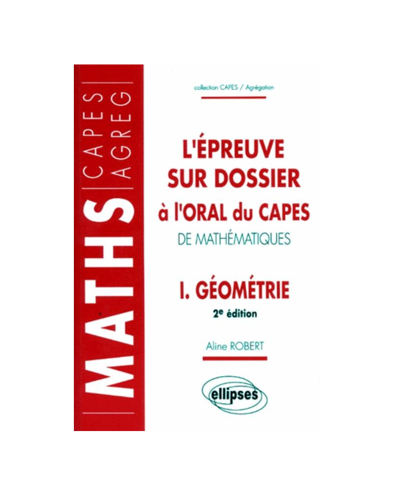 L'épreuve sur dossier à l'oral du CAPES de Mathématiques I - Géométrie - Nouvelle édition