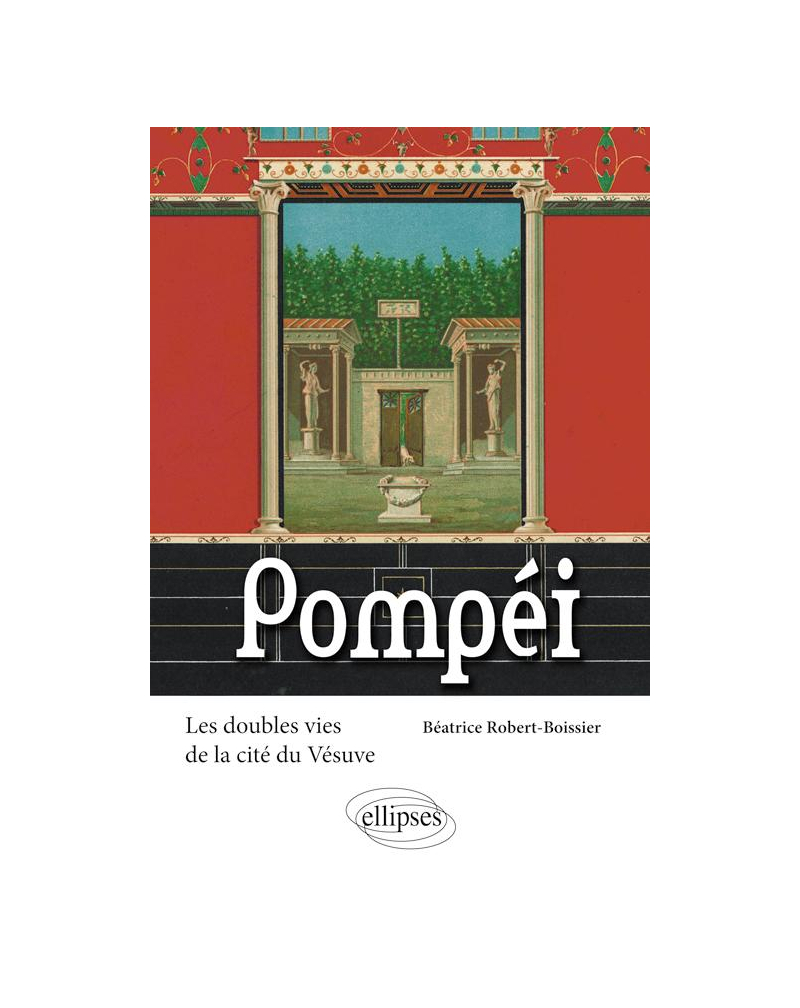 Pompéi. Les doubles vies de la cité du Vésuve