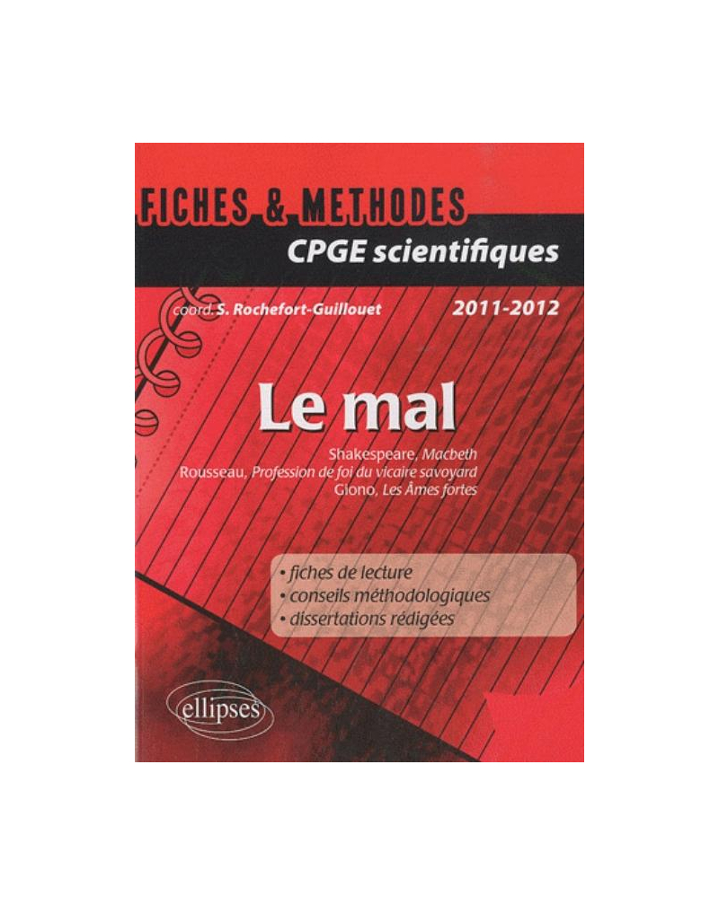 Le mal. Fiches et méthodes. Macbeth, William Shakespeare - Profession de foi du vicaire savoyard, Jean-Jacques Rousseau - Les Âmes fortes, Jean Giono.