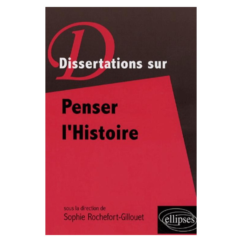 Dissertations sur Penser l'Histoire