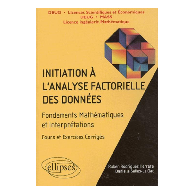 Initiation à l'analyse factorielle des données - Fondements des mathématiques et interprétations, cours et exercices