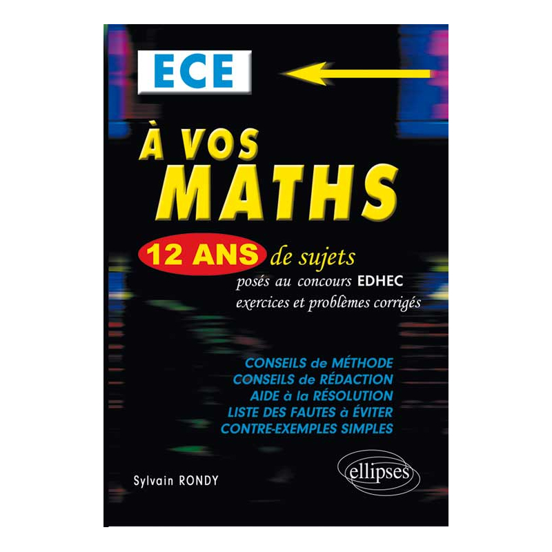 A vos maths ! 12 ans de sujets corrigés posés au concours EDHEC de 2001 à 2013 - ECE