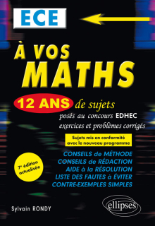 A vos maths ! 12 ans de sujets corrigés posés au concours EDHEC de 2006 à 2017 - ECE - 7e édition actualisée