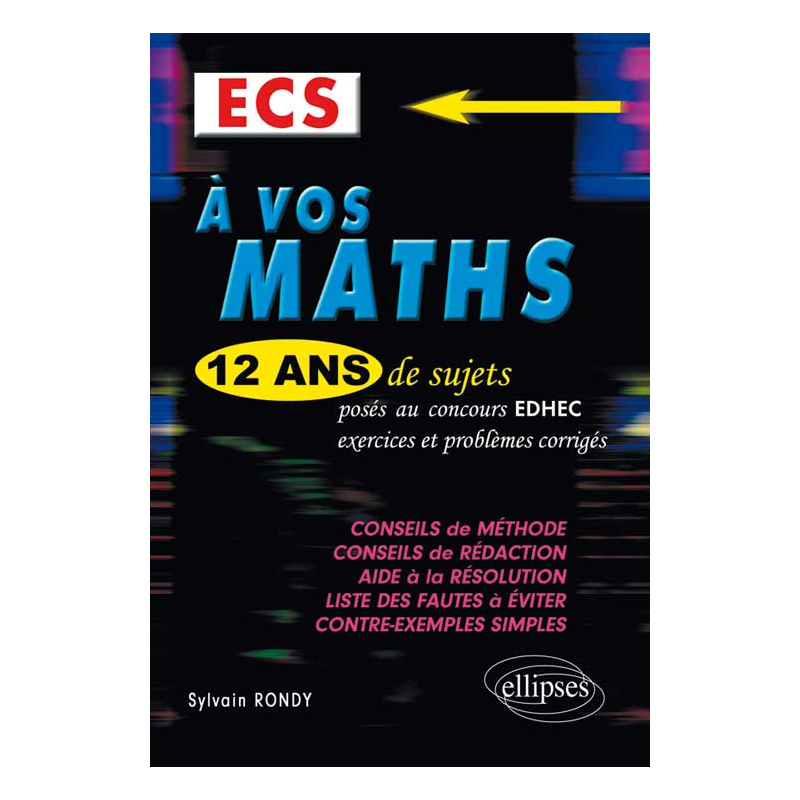 A vos maths ! 12 ans de sujets corrigés posés au concours EDHEC de 2001 à 2013 - ECS