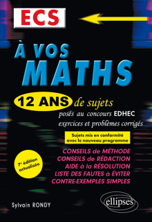 A vos maths ! 12 ans de sujets corrigés posés au concours EDHEC de 2006 à 2017 - ECS - 7e édition actualisée