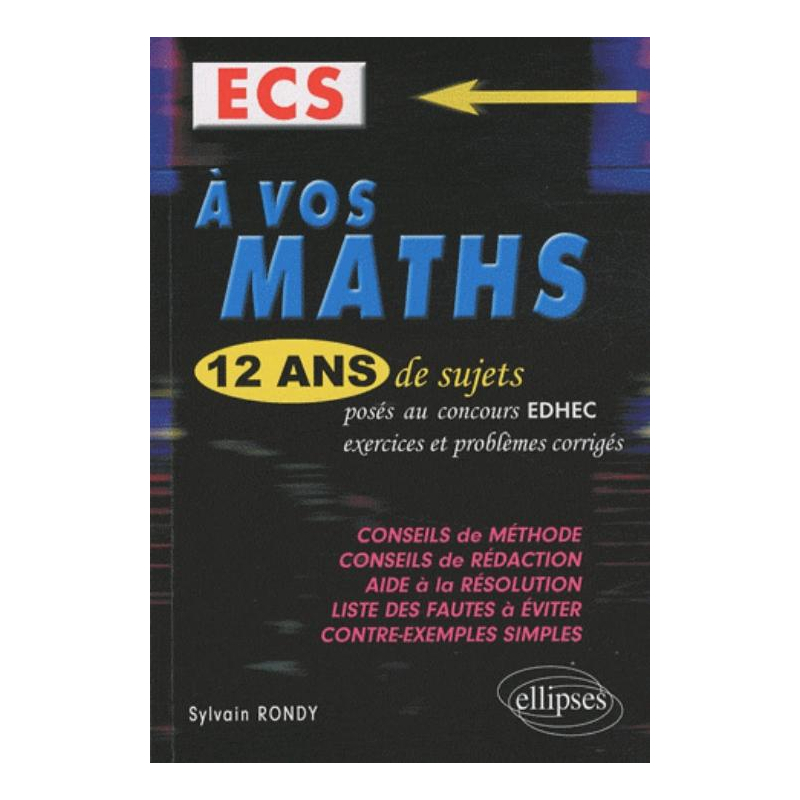 A vos maths ! 12 ans de sujets corrigés d'EDHEC ECS